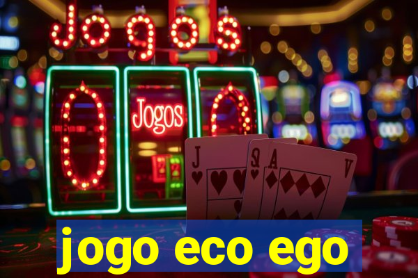 jogo eco ego